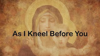 As I Kneel Before You (Ave Maria Gratia Plena); Lyrics Video; Marian Songs