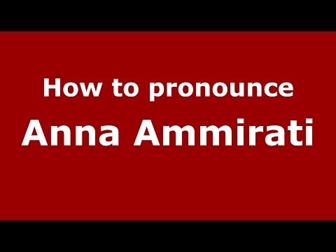 How to pronounce Anna Ammirati (Italian/Italian) - PronounceNames.com