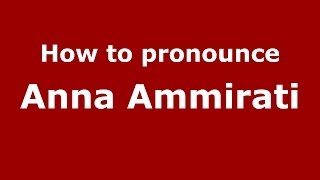 How to pronounce Anna Ammirati