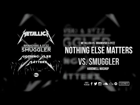 Nothing Else Matters vs. Smuggler (Hardwell Mashup)
