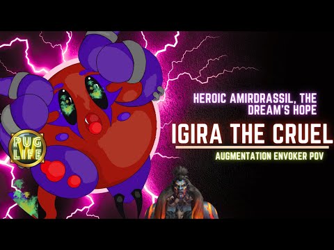 Heroic Amirdrassil, the Dream's Hope Igira the cruel, Pug life Augmentation pov