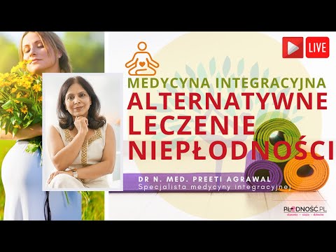 Integracyjne podejście jako alternatywa do leczenia niepłodności - rozmowa dr Preeti Agrawal