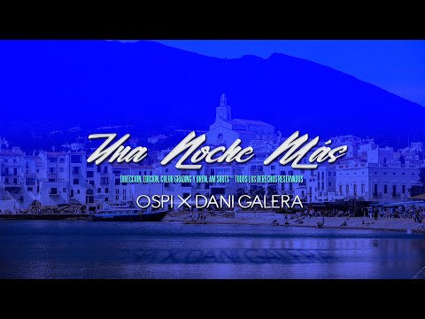 Una Noche Más - Ospi x Dani Galera (Video Oficial)