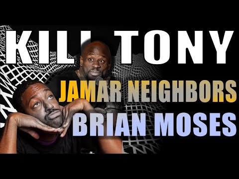 KILL TONY #527 - JAMAR NEIGHBORS + BRIAN MOSES