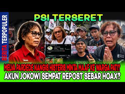 PSI TERSERET…!MELVA PARDEDE NANGIS HISTERIS MINTA MAAF KE WARGA PATI? AKUN JOKOWI REPOST SEBAR HOAX?