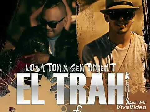 Lobaton ft Sentimient / El Trah Remix 2017
