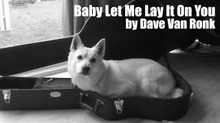 Baby Let Me Lay It On You