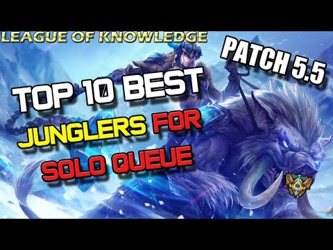 ✔ Top 10 Best JUNGLERS for Solo Queue - Patch 5.5 - TIER LIST | League of Legends | Season 5