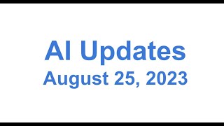 AI Updates - August 25, 2023