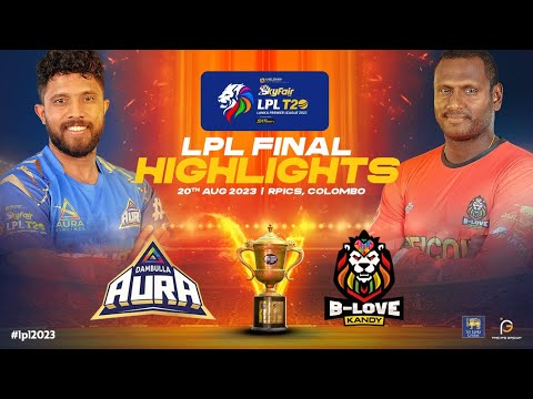Highlights | Finals | B-Love Kandy vs Dambulla Aura | LPL 2023