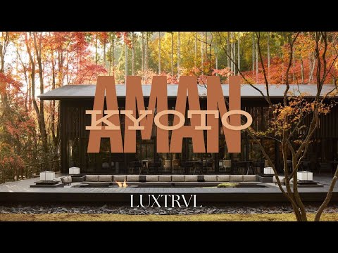 A DETAILED VIDEO OF AMAN KYOTO - LUXTRVL