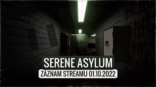 Serene Asylum | Záznam streamu 1.10.2022