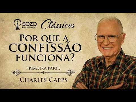 Charles Capps — Por Que a Confissão Funciona? - Parte 1/3