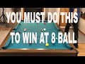 MUST HAVE STRATEGIES TO WINNING AT 8 BALL - Things you MUST DO to win at Eight Ball (Pool Lessons)