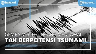 Gempa M 5,0 Guncang Kepulauan Mentawai, BMKG: Hati-hati Gempa Susulan yang Tak Berpotensi Tsunami