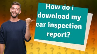 How do I download my car inspection report?