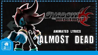 SHADOW THE HEDGEHOG &quot;ALMOST DEAD&quot; ANIMATED LYRICS