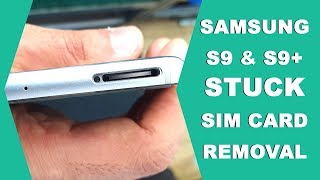 Remove stuck Sim Card From Samsung Galaxy S9 and S9+