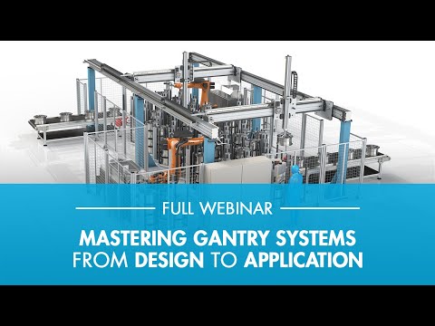 Webinar | Mastering Gantry Systems - From Design to Application