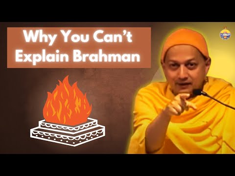 Why You Can’t Explain Brahman | A Vedantic Perspective by Swami Sarvapriyananda