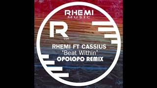 Rhemi ft Cassius - Beat Within (Opolopo Remix)