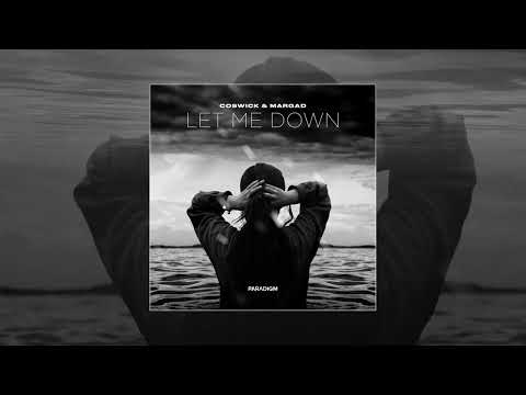 Coswick & Margad - Let Me Down (Официальная премьера трека)