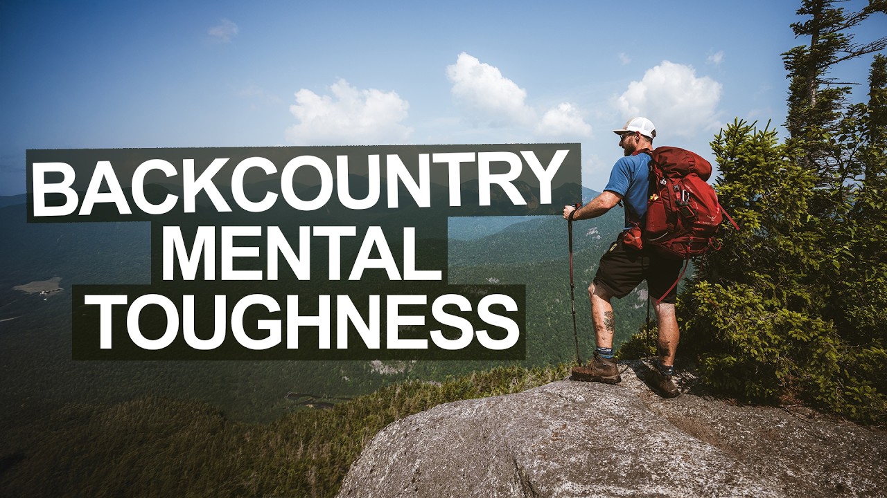 Backcountry Mental Toughness for the Mountains and Your Life