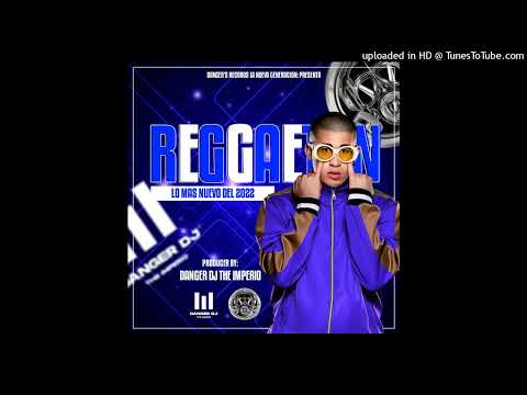 Mix Reggaeton Lo Mas Sonado Del 2022 By Danger Dj El Imperio