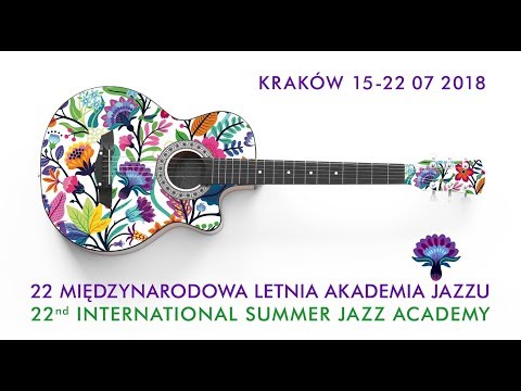 Zaproszenie "22 Letnia Akademia Jazzu/22 Internationa Summer Jazz Academy" ISJA 2018