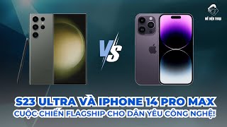 So sánh S23 Ultra và iPhone 14 Pro Max