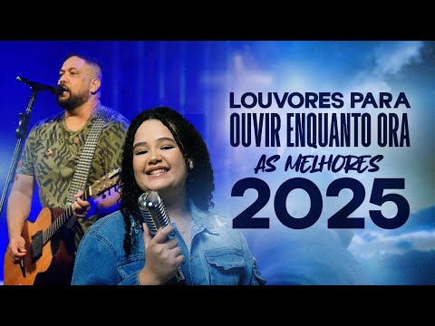 LOUVORES PARA OUVIR ENQUANTO ORA - 2025 🙌🙌❤️❤️#MUSICAGOSPEL