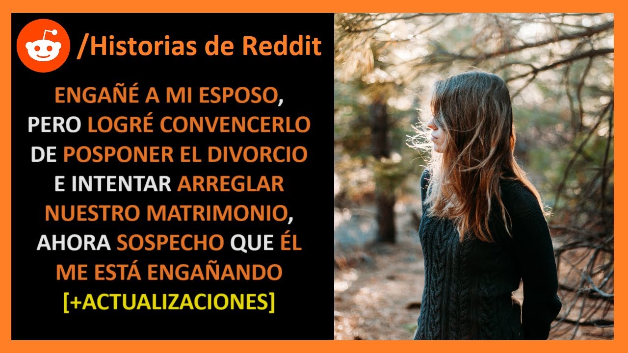 Engañé a mi esposo y ahora sospecho que está saliendo con otra mujer - Historias de Reddit