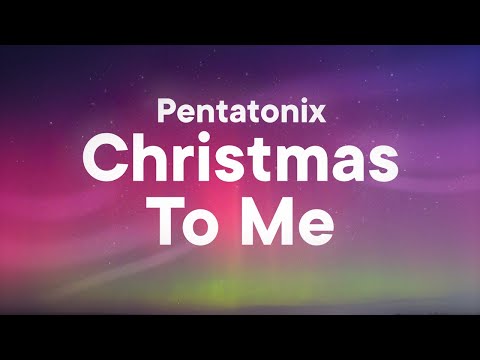 Pentatonix - That's Christmas to Me (Lyrics)