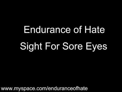 Endurance of Hate - Sight For Sore Eyes