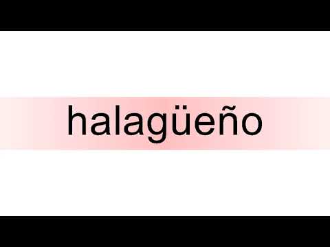 How to pronounce halagüeño