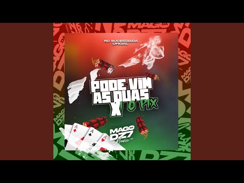 Pode Vim as Duas X I O, Pt. IX