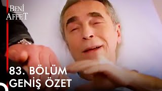 Beni Affet 83 BÖLÜM GENİŞ ÖZET