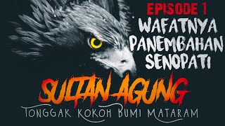 Download lagu SULTAN AGUNG || Wafatnya Panembahan Senopati (1) mp3