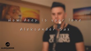 How deep is your love  Aleksander Sax (Cover Akai EWI5000)