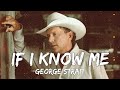 George Strait - If I Know Me (Lyrics)