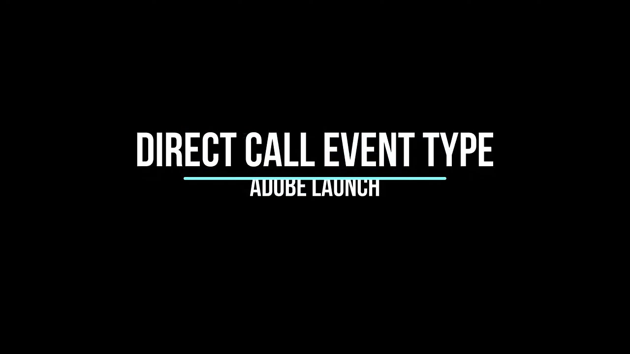 Direct Call Event Type Adobe Launch