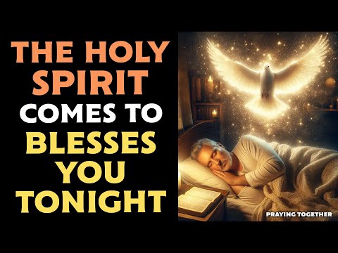 THE HOLY SPIRIT COMES TO BLESS YOU TONIGHT - LISTEN TO SLEEP🕊