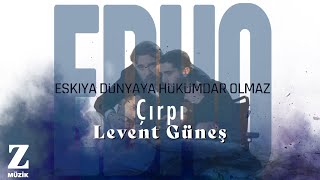 Levent Güneş - Çırpı I EDHO 5. ve 6. Sezon Orijinal Dizi Müzikleri © 2021 Z Müzik
