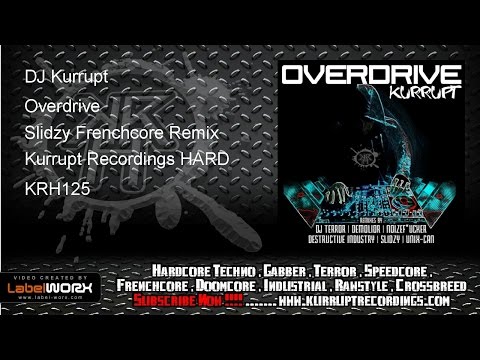 DJ Kurrupt - Overdrive (Slidzy Frenchcore Remix - Kurrupt Recordings HARD - KRH125)