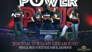 "24/7 - JEHOVAH, TURN MY LIFE AROUND MEDLEY" - Miracle Arena Voices feat. Samuel Amankwa