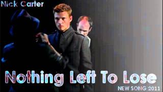 Nick Carter - Nothing left to lose ( NEW SONG 2011 ) HD