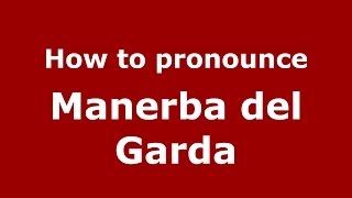 How to pronounce Manerba Del Garda