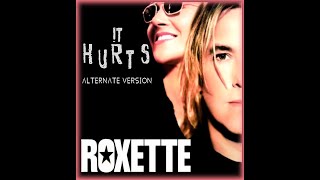 roxette -  It Hurts (alternate version)