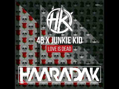 4B x Junkie Kid - Love Is Dead (Haaradak Edit)