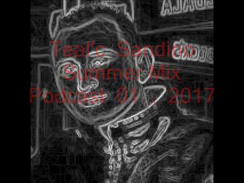 Teal'c  Sandino Summer Mix  Podcast  01  ,  2017
